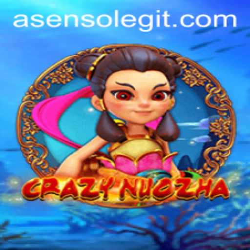 Exploring the Thrilling World of CrazyNuoZha and the Role of Asenso